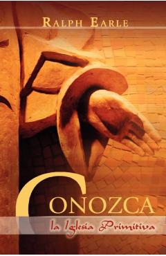 CONOZCA LA IGLESIA PRIMITIVA (Spanish: Meet the Early Church) - Ralph Earle