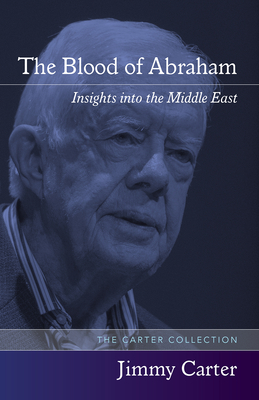 The Blood of Abraham: Insights Into the Middle East - Jimmy Carter