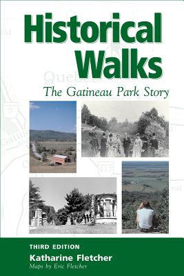 Coperta cărții 'Historical Walks: The Gatineau Park Story - Katharine Fletcher'