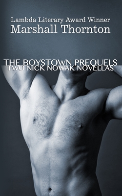 Coperta cărții 'The Boystown Prequels: Two Nick Nowak Novellas - Marshall Thornton'
