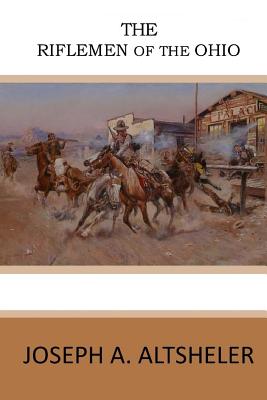 The Riflemen of the Ohio - Joseph A. Altsheler