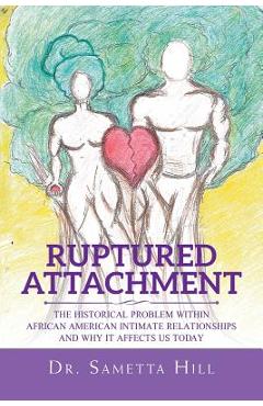 Coperta cărții 'Ruptured Attachment: The Historical Problem Within African American Intimate Relationships and Why It Affects Us Today'