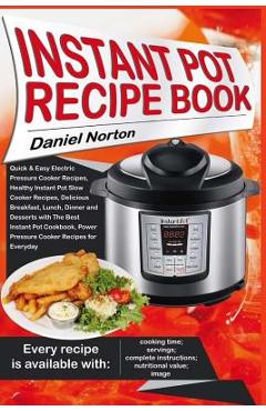 Coperta cărții 'Instant Pot Recipe Book: Quick & Easy Electric Pressure Cooker Recipes, Healthy Instant Pot Slow Cooker Recipes,'