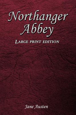 Northanger Abbey: Large Print Edition - Jane Austen