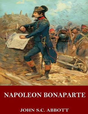Napoleon Bonaparte - John S. C. Abbott