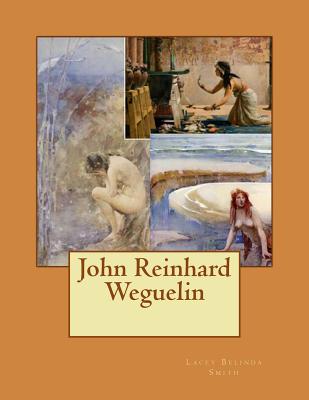 John Reinhard Weguelin - Lacey Belinda Smith