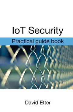Poza produsului IoT Security: Practical guide book - David Etter