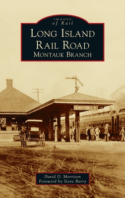 Long Island Rail Road: Montauk Branch - David D. Morrison