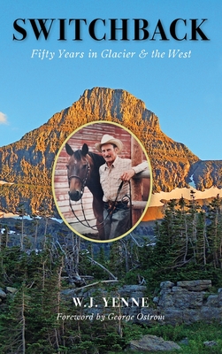Switchback: Fifty Years in Glacier and the West - W. J. Yenne