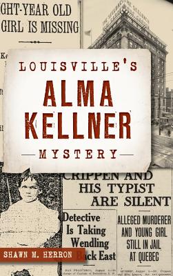 Coperta cărții 'Louisville's Alma Kellner Mystery - Shawn M. Herron'