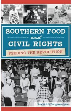 Coperta cărții 'Southern Food and Civil Rights: Feeding the Revolution - Frederick Douglass Opie'