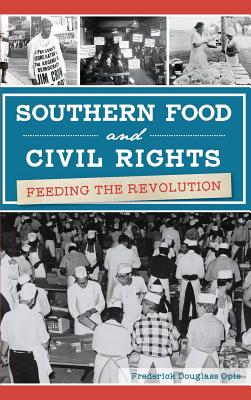 Coperta cărții 'Southern Food and Civil Rights: Feeding the Revolution - Frederick Douglass Opie'