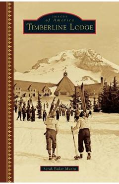 Coperta cărții 'Timberline Lodge - Sarah Baker Munro'