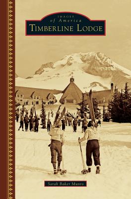 Coperta cărții 'Timberline Lodge - Sarah Baker Munro'