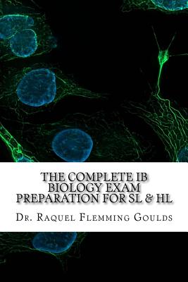 The Complete IB Biology Exam Preparation for SL & HL - Raquel Flemming Goulds