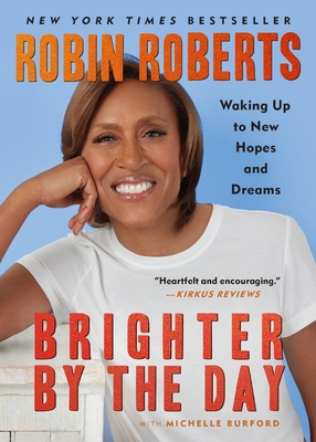 Brighter by the Day: Waking Up to New Hopes and Dreams - Robin Roberts