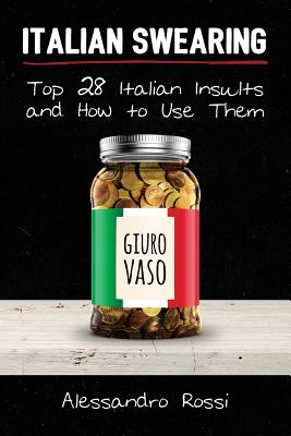 Italian Swearing: Top 28 Italian Insults and How to Use Them - Alessandro Rossi