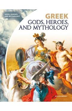 Coperta cărții 'Greek Gods, Heroes, and Mythology - A. W. Buckey'
