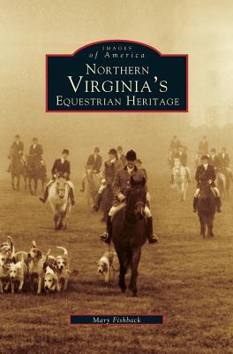 Northern Virginia's Equestrian Heritage - Mary Fishback