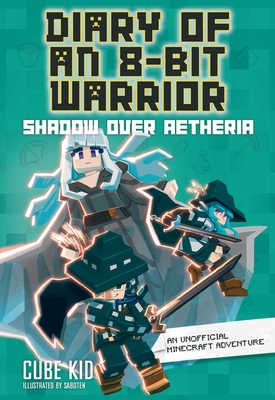 Diary of an 8-Bit Warrior: Shadow Over Aetheria Volume 7 - Cube Kid