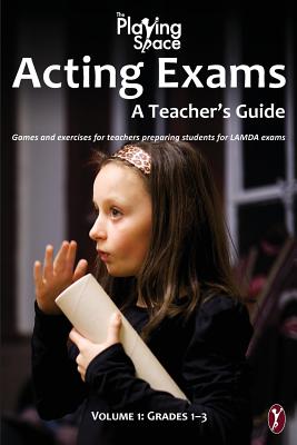 Acting Exams: A Teacher's Guide: Games and exercises for teacher's preparing students for LAMDA exams - Kerry Woods