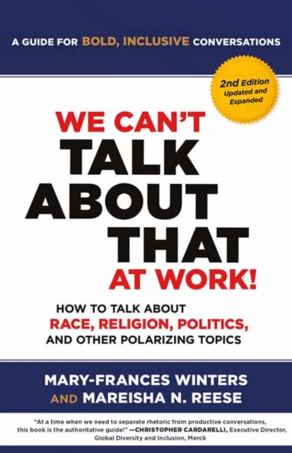 We Can't Talk about That at Work! Second Edition: How to Talk about Race, Religion, Politics, and Other Polarizing Topics - Mary-frances Winters