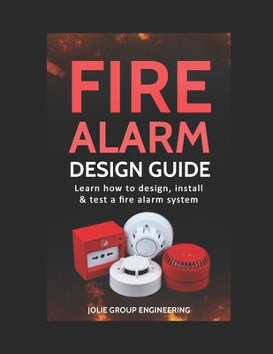 Fire Alarm Design Guide: Learn how to Design, Install and Test a Fire Alarm System - Jolie Group Engineering