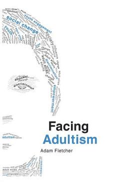 Coperta cărții 'Facing Adultism - Adam Fletcher'