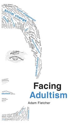 Coperta cărții 'Facing Adultism - Adam Fletcher'
