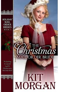 Coperta cărții 'The Christmas Mail-Order Bride - Kit Morgan'
