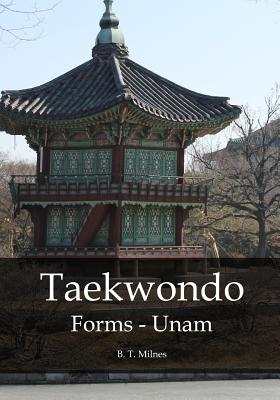 Taekwondo Forms - Unam - B. T. Milnes