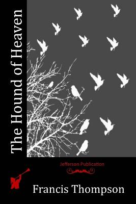 The Hound of Heaven - Francis Thompson