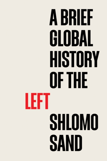 A Brief Global History of the Left - Shlomo Sand