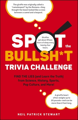 Spot the Bullsh*t Trivia Challenge: Find the Lies (and Learn the Truth) from Science, History, Sports, Pop Culture, and More! - Neil Patrick Stewart