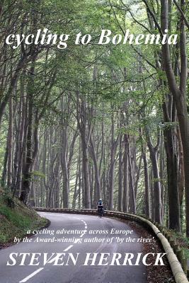 cycling to Bohemia: a cycling adventure across Europe - Steven Herrick