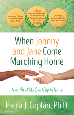 When Johnny and Jane Come Marching Home: How All of Us Can Help Veterans - Paula J. Caplan