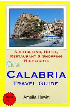 Poza produsului Calabria Travel Guide: Attractions, Eating, Drinking, Shopping & Places To Stay - Amelia Hewitt