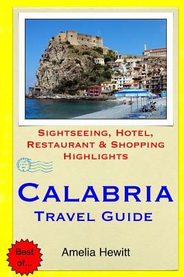 Calabria Travel Guide: Attractions, Eating, Drinking, Shopping & Places To Stay - Amelia Hewitt
