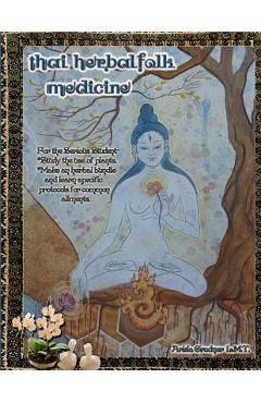 Coperta cărții 'Thai Herbal Folk Medicine: For the serious student - Ariela Grodner Lmt'