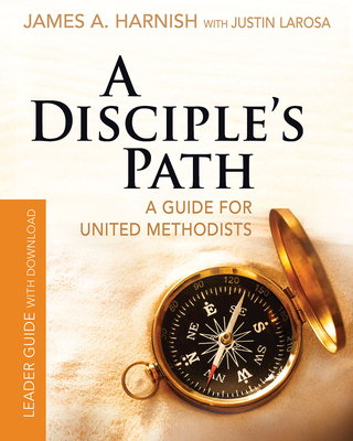 A Disciple's Path Leader Guide with Download: A Guide for United Methodists - Justin Larosa