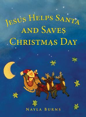 Jesus Helps Santa and Saves Christmas Day - Nayla Burns