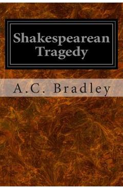 Coperta cărții 'Shakespearean Tragedy - A. C. Bradley'