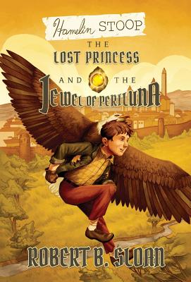 Coperta cărții 'Hamelin Stoop: The Lost Princess and the Jewel of Periluna - Robert B. Sloan'
