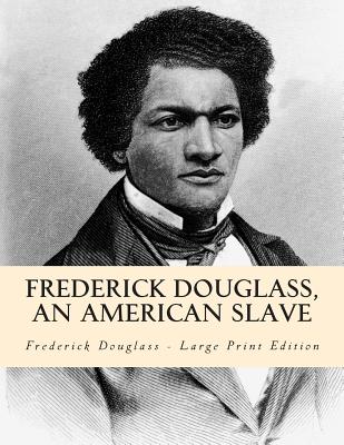 Frederick Douglass, an American Slave - Frederick Douglass