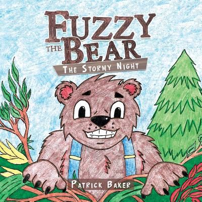 Fuzzy the Bear: The Stormy Night - Patrick Baker