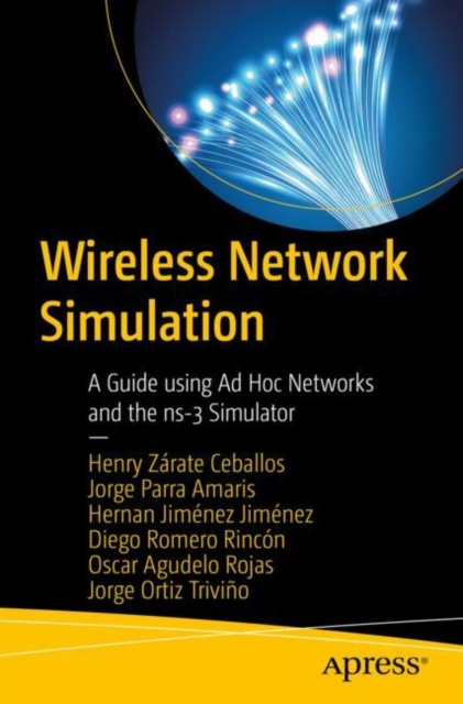 Wireless Network Simulation: A Guide Using Ad Hoc Networks and the Ns-3 Simulator - Henry Zrate Ceballos