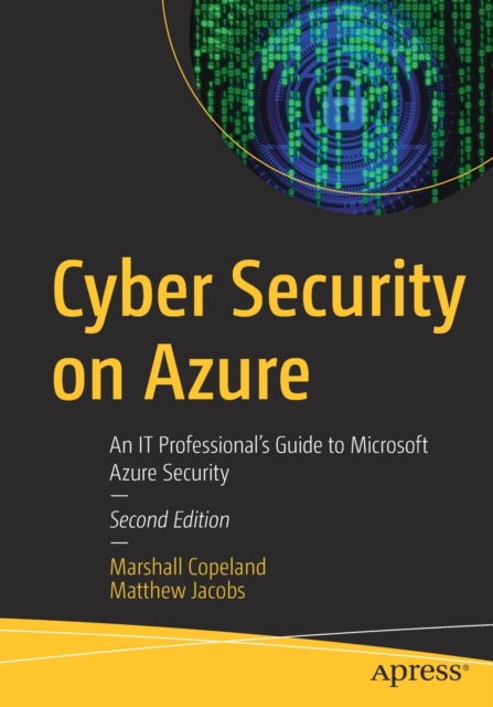 Cyber Security on Azure: An It Professional's Guide to Microsoft Azure Security - Marshall Copeland