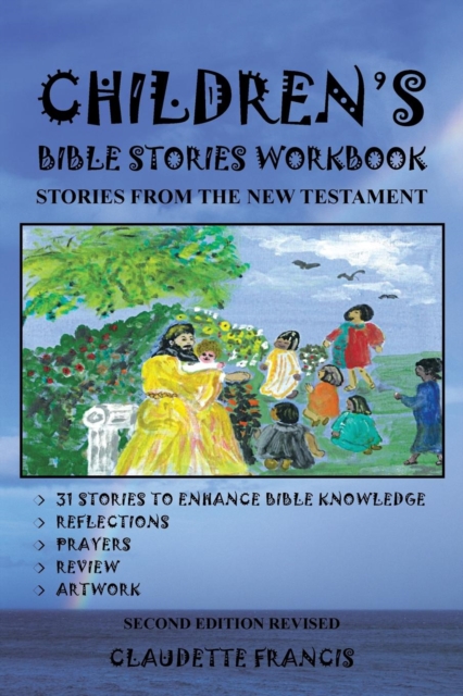 Children's Bible Stories Workbook: Stories from the New Testament - Claudette Francis