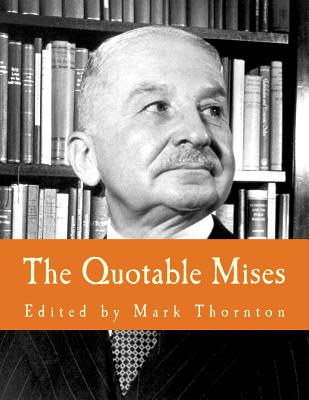 The Quotable Mises (Large Print Edition) - Mark Thornton