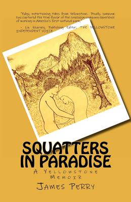 Squatters in Paradise: A Yellowstone Memoir - John Roberts